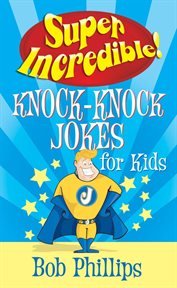 Super incredible! Knock-knock jokes for kids cover image