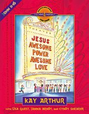 Jesus -- awesome power awesome love : John 11-16 cover image