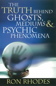 The truth behind ghosts, mediums & psychic phenomena cover image