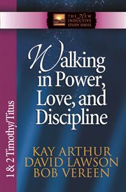 Walking in power, love, and discipline cover image