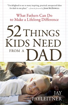 Cover image for 52 Things Kids Need from a Dad