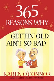 365 reasons why gettin' old ain't so bad cover image