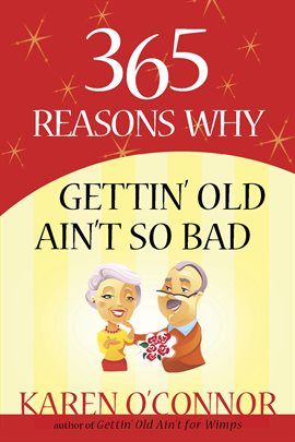 Cover image for 365 Reasons Why Gettin' Old Ain't So Bad