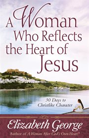 A woman who reflects the heart of Jesus cover image