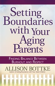 Setting boundaries with your aging parents cover image
