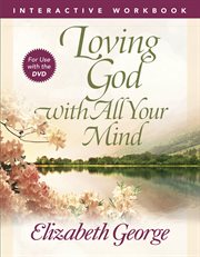 Loving god with all your mind interactive workbook cover image