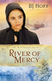 River of mercy /The Riverhaven Years bk. 3 cover image