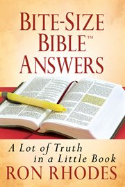 Bite-size bible answers : a lot of truth in a little book cover image
