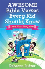 Awesome Bible verses every kid should know : [--and what they mean] cover image