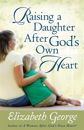 Cover image for Raising a Daughter After God's Own Heart