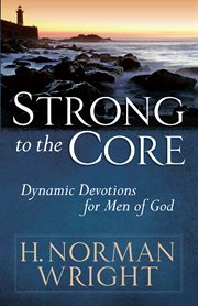 Strong to the core : dynamic devotions for men of god cover image