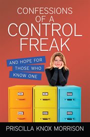 Confessions of a control freak : [and hope for those who know one] cover image