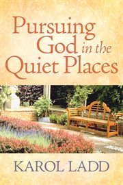 Pursuing god in the quiet places cover image