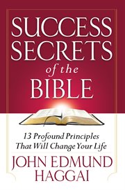 Success secrets of the bible : 12 profound principles that will change your life cover image