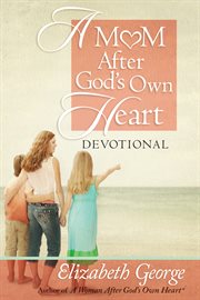 A mom after God's own heart : devotional cover image
