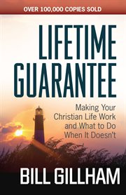 Lifetime guarantee : making your christian life work and what to do when it doesn't cover image
