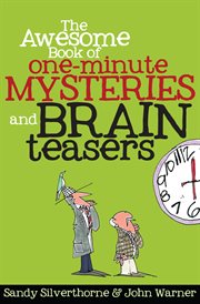 The awesome book of one-minute mysteries and brain teasers cover image