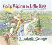 God's Wisdom for Little Girls : Virtues and Fun from Proverbs 31 cover image
