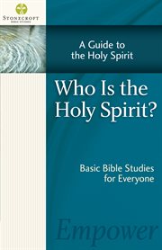 Who Is the Holy Spirit? : a guide to the Holy Spirit cover image