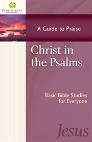 Christ in the psalms. A Guide to Praise cover image