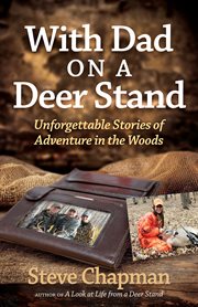 With dad on a deer stand : unforgettable stories of adventure in the woods cover image