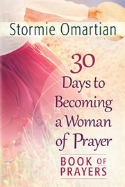 30 days to becoming a woman of prayer : book of prayers cover image