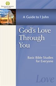 God's love through you : [a guide to 1 John] cover image