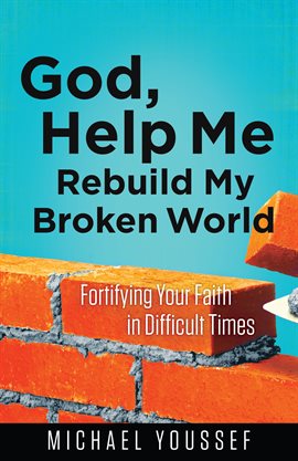 Cover image for God, Help Me Rebuild My Broken World