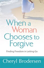 When a woman chooses to forgive cover image