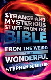 Strange and mysterious stuff from the Bible cover image