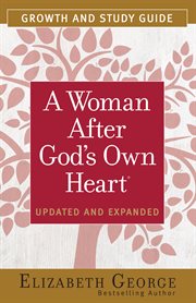 A woman after God's own heart : growth and study guide cover image