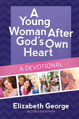 Cover image for A Young Woman After God's Own Heart®--A Devotional
