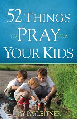 Cover image for 52 Things to Pray for Your Kids