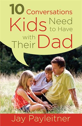 Cover image for 10 Conversations Kids Need to Have with Their Dad