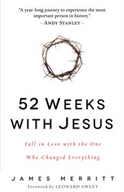 52 weeks with Jesus : fall in love with the one who changed everything cover image