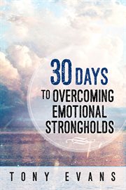 30 days to overcoming emotional strongholds cover image