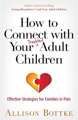 Cover image for How to Connect with Your Troubled Adult Children