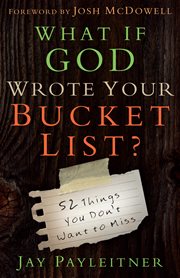 What if God wrote your bucket list? cover image