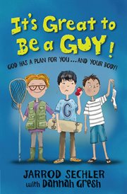 It's Great to Be a Guy! : God Has a Plan for You...and Your Body! cover image