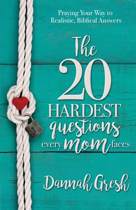 Cover image for The 20 Hardest Questions Every Mom Faces