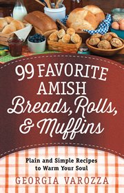 99 favorite Amish breads, rolls, and muffins cover image