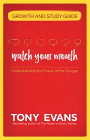 Watch your mouth : growth and study guide cover image