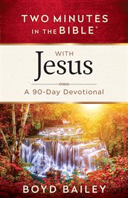Two minutes in the Bible with Jesus : a 90-day devotional cover image