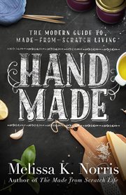 Hand made : the modern woman's guide to made-from-scratch living cover image