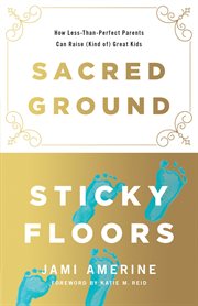 Sacred ground, sticky floors cover image