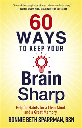 Cover image for 60 Ways to Keep Your Brain Sharp