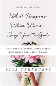 What happens when women say yes to God cover image