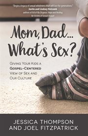 Mom, Dad ... what's sex? cover image