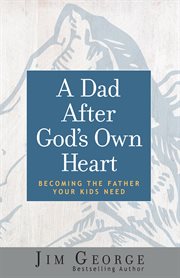 A dad after God's own heart cover image