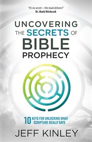 Uncovering the secrets of Bible prophecy cover image